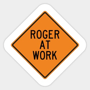 Roger at Work Funny Warning Sign Sticker